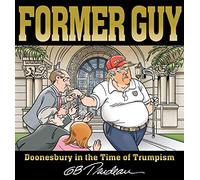 Former Guy: Doonesbury in the Time of Trumpism