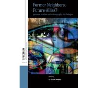 Former Neighbors, Future Allies? : German Studies and Ethnography in Dialogue