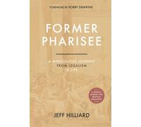 Former Pharisee: A Miraculous Journey from Legalism to Life