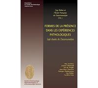 Formes de la présence dans les expériences pathologiques - sept études de Daseinsanalyse