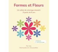 Formes et Fleurs: Un cahier de coloriage relaxant à partir de 8 ans (Coloriages à partir de formes simples)