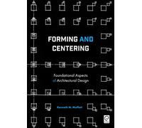 Forming and Centering: Foundational Aspects of Architectural Design