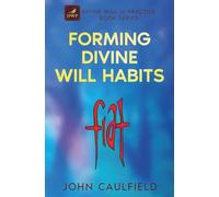 FORMING DIVINE WILL HABITS: DIVINE WILL in PRACTICE BOOK SERIES