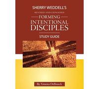 Forming Intentional Disciples Study Guide to the Revised and Expanded Edition