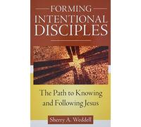 Forming Intentional Disciples: The Path to Knowing and Following Jesus