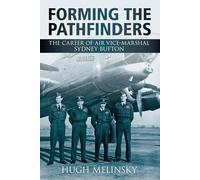 Forming the Pathfinders: The Career of Air Vice-Marshal Sydney Bufton