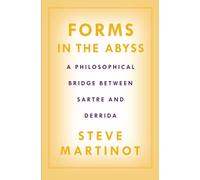 Forms in the Abyss: A Philosophical Bridge Between Sartre and Derrida