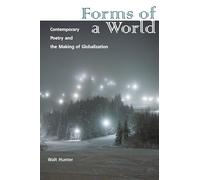 Forms of a World: Contemporary Poetry and the Making of Globalization
