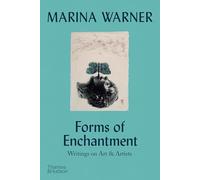 Forms of Enchantment: Writings on Art & Artists – Thames & Hudson