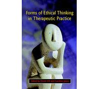 Forms Of Ethical Thinking In Therapeutic Practice