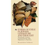 Forms of Exile in Jewish Literature and Thought : Twentieth-Century Central Europe and Migration to America