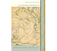 Forms of Knowledge in Early Modern Asia: Explorations in the Intellectual History of India and Tibet, 1500-1800