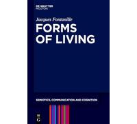 Forms of Living (Semiotics, Communication and Cognition [SCC], 45)