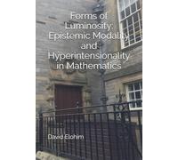 Forms of Luminosity: Epistemic Modality and Hyperintensionality in Mathematics