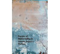 Forms of Materiality in James Joyce's Fiction