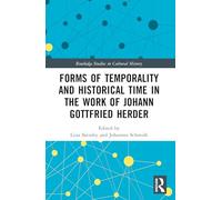 Forms of Temporality and Historical Time in the Work of Johann Gottfried Herder (Routledge Studies in Cultural History)