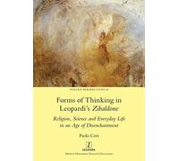 Forms of Thinking in Leopardi's Zibaldone: Religion, Science and Everyday Life in an Age of Disenchantment: 43 (Italian Perspectives)