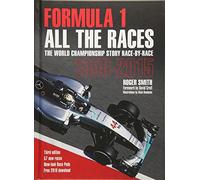 Formula 1 All the Races: The World Championship Story Race-by-Race 1950-2015