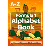 Formula 1 Alphabet Book: An Alphabet Adventure Around the Track (ABC Adventures for Kids)