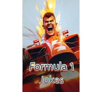Formula 1 Jokes: Jokes, Famous Quotes, and Funny Anecdotes