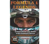 FORMULA 1 LEGENDS: 15 Inspirational True Stories of the Greatest F1 Drivers Fun Facts & Trivia for Kids Ages 8-14 (Sports Legends for Kids)
