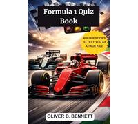 Formula 1 Quiz Ultimate 202 6- The Big Book of F1 Questions and Answers: History, Legendary Drivers, Iconic Teams, Historic Circuits, Incredible Records, and Unmissable Trivia for True Motorsport Fans