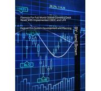 Formula For Full World Global Currency Debt Reset With Implemented CBDC and UHI: Fedcoin Eco System Development and Planning