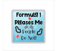 Formula One Coaster Gift - Formula 1 Pleases Me People Do Not - Cute Novelty Fun Family Present
