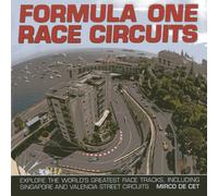 Formula One Race Circuits: Explore the World's Greatest Race Tracks, Including Singapore and Valencia Street Circuits