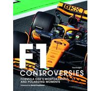 Formula One: The Controversies: Formula One's Most Dramatic and Polarizing Moments