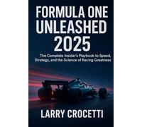 Formula One Unleashed 2025: The Complete Insider’s Playbook to Speed, Strategy, and the Science of Racing Greatness