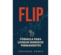 FÓRMULA PARA LOGRAR INGRESOS PERMANENTES (FLIP)