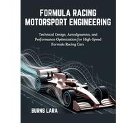Formula Racing Motorsport Engineering: Technical Design, Aerodynamics, and Performance Optimization for High-Speed Formula Racing Cars