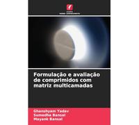 Formulação e avaliação de comprimidos com matriz multicamadas