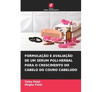 Formulação E Avaliação de Um Sérum Poli-Herbal Para O Crescimento Do Cabelo Do Couro Cabeludo