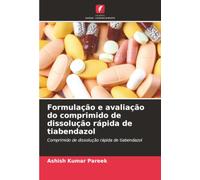Formulação e avaliação do comprimido de dissolução rápida de tiabendazol: Comprimido de dissolução rápida de tiabendazol