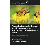 Formulaciones de dietas artificiales para la apicultura comercial en la India: Nutrición de las abejas de la miel