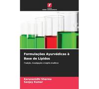 Formulações Ayurvédicas à Base de Lípidos: Tradição, Investigação e Insights Analíticos