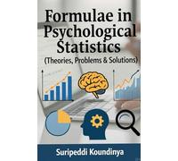 FORMULAE IN PSYCHOLOGICAL STATISTICS: (Theories, Problems & Solutions)