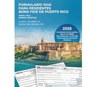 FORMULARIO 1040 PARA RESIDENTES BONA FIDE DE PUERTO RICO: MANUAL PRÁCTICO-TOMO 2 DE 2 (SERIE FORMULARIO 1040)