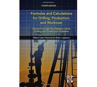 Formulas and Calculations for Drilling, Production, and Workover: All the Formulas You Need to Solve Drilling and Production Problems