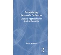 Formulating Research Problems : Creative Approaches for Student Research
