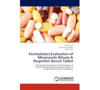 Formulation,Evaluation of Miconazole Nitrate & Ibuprofen Buccal Tablet: Formulation,Evaluation & Optimization of Miconazole & Ibuprofen Buccal Tablets in Combination for Oral Candidiasis