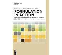 Formulation in Action: Applying Psychological Theory to Clinical Practice