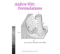 Formulations: Architecture, Mathematics, Culture (Writing Architecture)