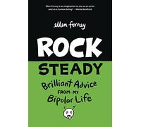 Forney, Ellen - Rock Steady: Brilliant Advice From My Bipolar Life