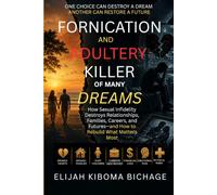 FORNICATION AND ADULTERY; KILLER OF MANY DREAMS: How Sexual Infidelity Destroys Relationships, Families, Careers, and Futures-and How to Rebuild What Matters Most