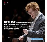 Foron, Nicolo & Deutsches Symphonie-Orchester Berl - Berlioz: Symphonie Fantastique & Boulanger: d'un S
