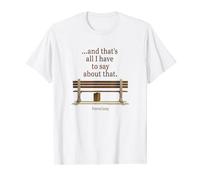 Forrest Gump And That's All I Have To Say About That Quote T-Shirt