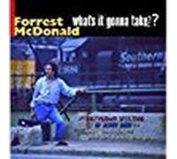 Forrest McDonald - What's It Gonna Take?